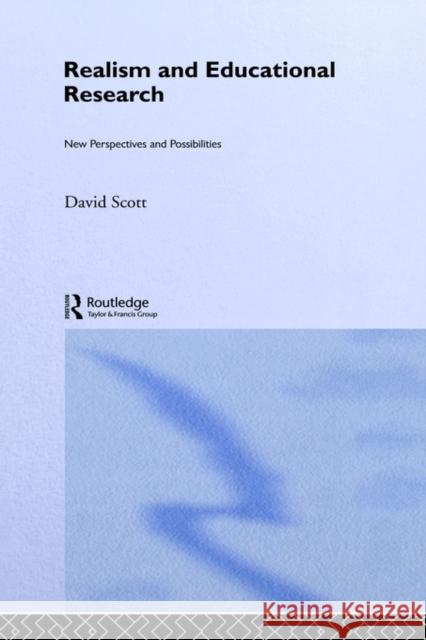 Realism and Educational Research: New Perspectives and Possibilities Scott, David 9780750709194 Falmer Press