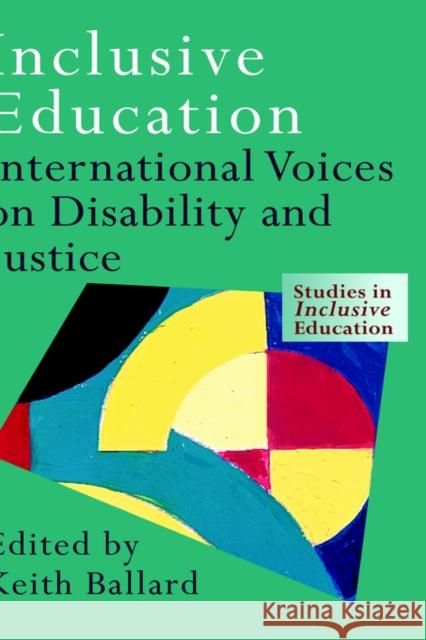 Inclusive Education: International Voices on Disability and Justice Ballard, Keith 9780750709354 Falmer Press