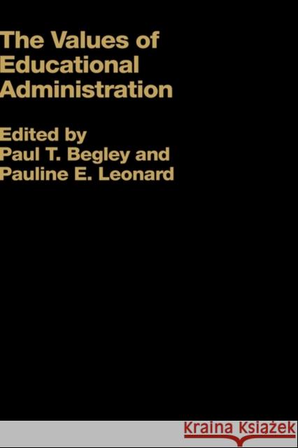 The Values of Educational Administration: A Book of Readings Begley, Paul 9780750709378 Falmer Press