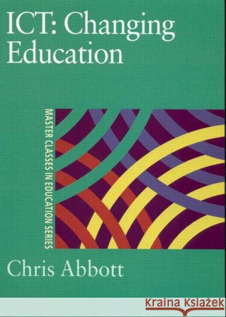 Ict: Changing Education Abbott, Chris 9780750709507 Falmer Press