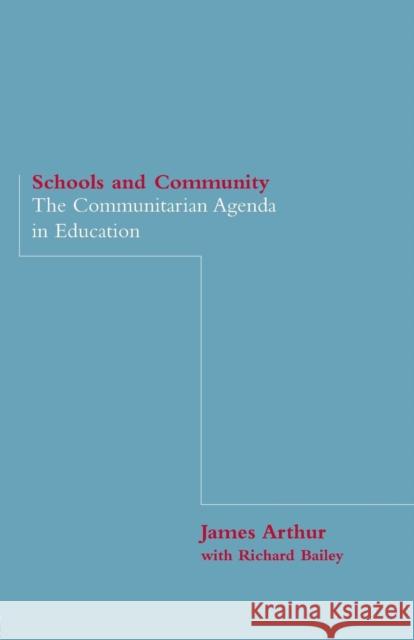 Schools and Community: The Communitarian Agenda in Education Arthur, James 9780750709545 Falmer Press