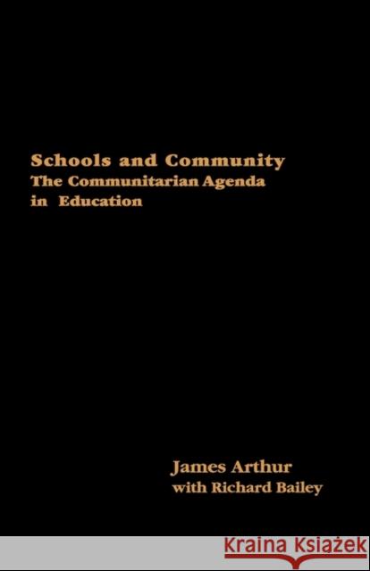 Schools and Community: The Communitarian Agenda in Education Arthur, James 9780750709552