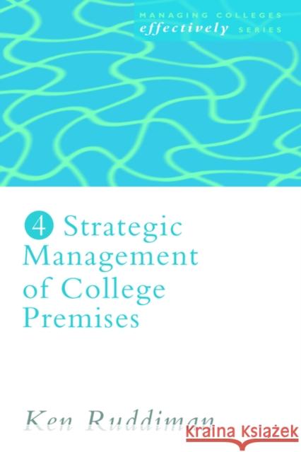 Strategic Management of College Premises Ken Ruddiman Ruddiman Ken 9780750709668 Routledge