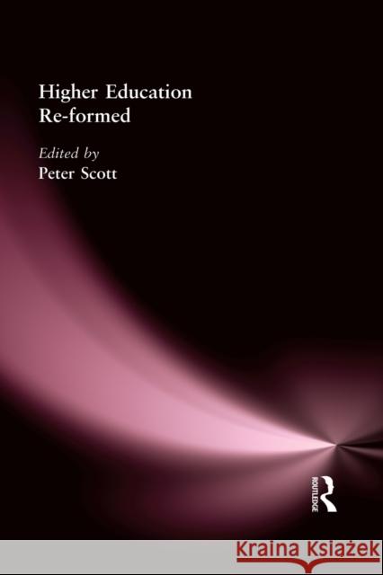 Higher Education Re-Formed Scott, Peter 9780750709774