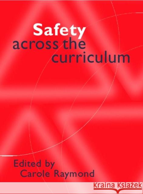 Safety Across the Curriculum: Key Stages 1 and 2 Raymond, Carole 9780750709842 Falmer Press