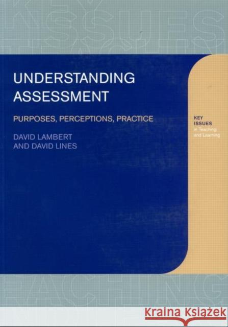Understanding Assessment : Purposes, Perceptions, Practice David Lambert David Lines 9780750709927 Falmer Press