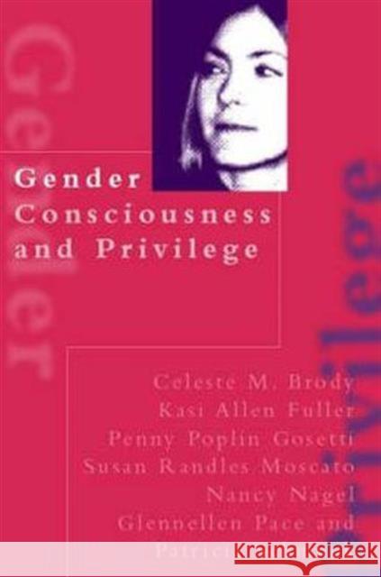 Gender Consciousness and Privilege Celeste M. Brody 9780750709989 Falmer Press