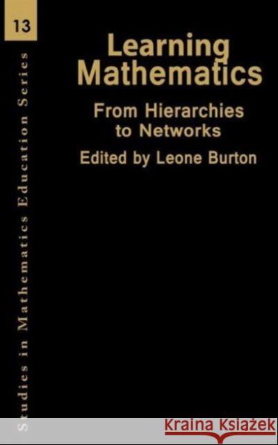 Learning Mathematics: From Hierarchies to Networks Burton, Leone 9780750710084 Taylor & Francis