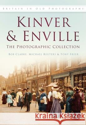 Kinver & Enville : The Photographic Collection B Clark 9780750933575 The History Press