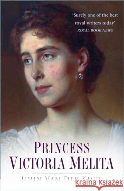 Princess Victoria Melita John Va 9780750934695 The History Press Ltd