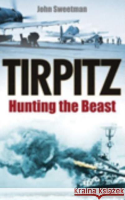 Tirpitz: Hunting the Beast John Sweetman 9780750937559 0