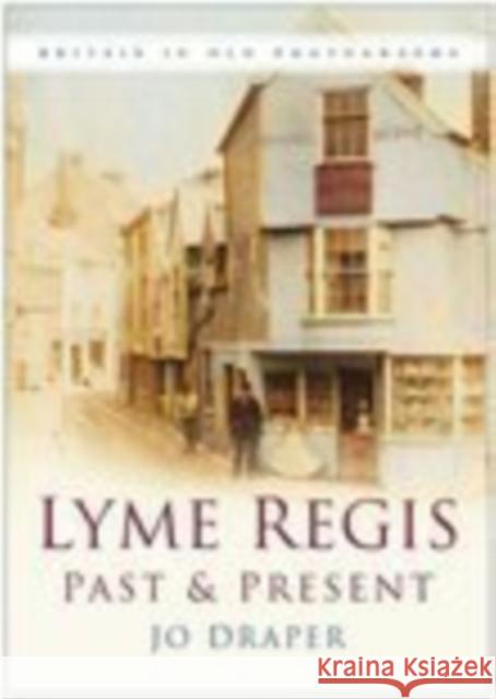 Lyme Regis Past and Present: Britain in Old Photographs Jo Draper 9780750940603