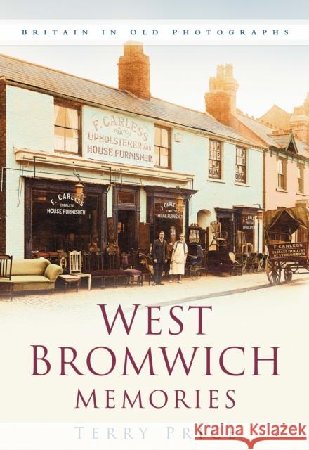 West Bromwich Memories : Britain In Old Photographs Terry Price 9780750944274 NPI MEDIA GROUP