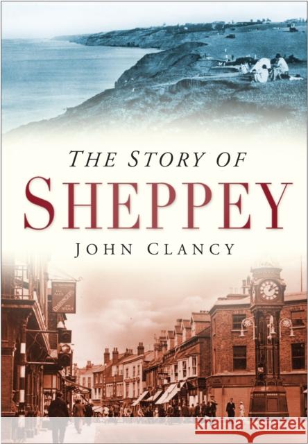 The Story of Sheppey John Clancy 9780750950466