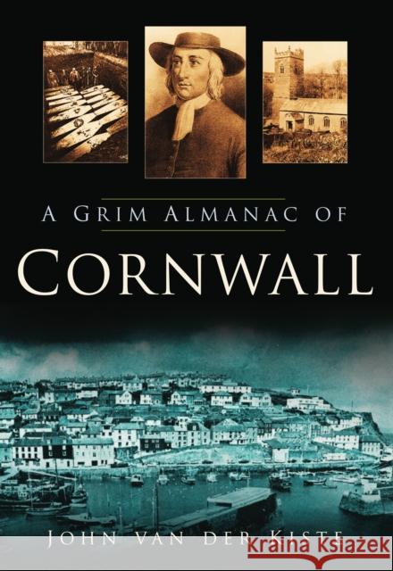 A Grim Almanac of Cornwall John Kiste 9780750951319