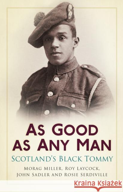 As Good as Any Man: Scotland's Black Tommy John Sadler 9780750953740