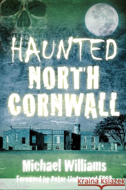 Haunted North Cornwall Susan Hawthorne Michael Williams 9780750954396 History Press