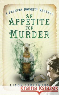 An Appetite for Murder: A Frances Doughty Mystery 4 Linda Stratmann 9780750954440 The History Press Ltd