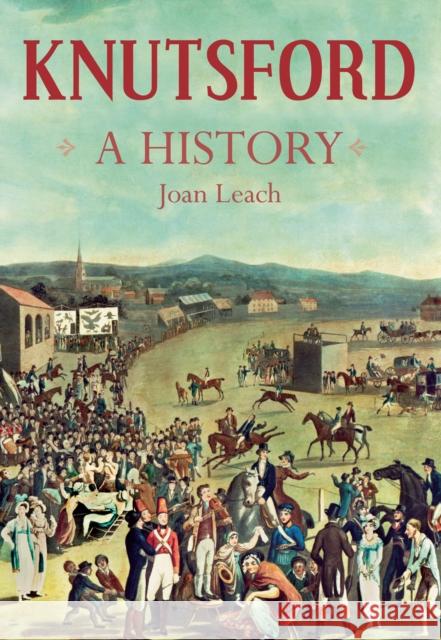 Knutsford: A History Leach, Joan 9780750955553