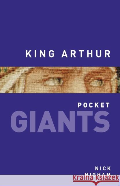 King Arthur: pocket GIANTS Nick Higham 9780750959216