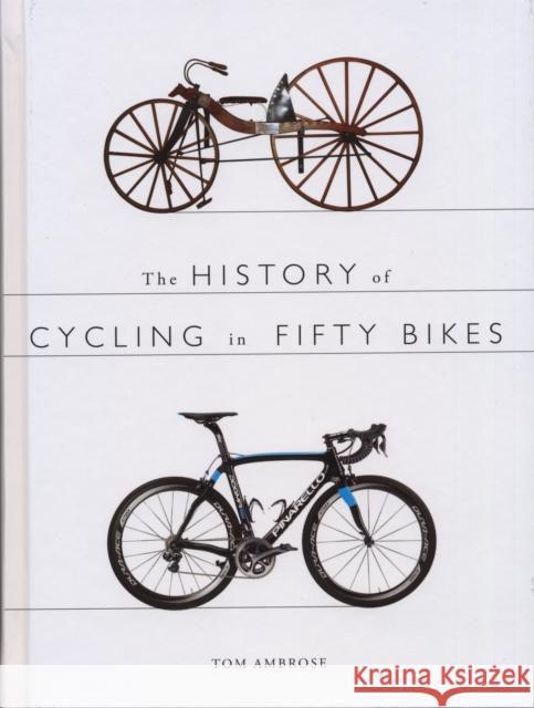 The History of Cycling in Fifty Bikes   9780750960601 The History Press Ltd