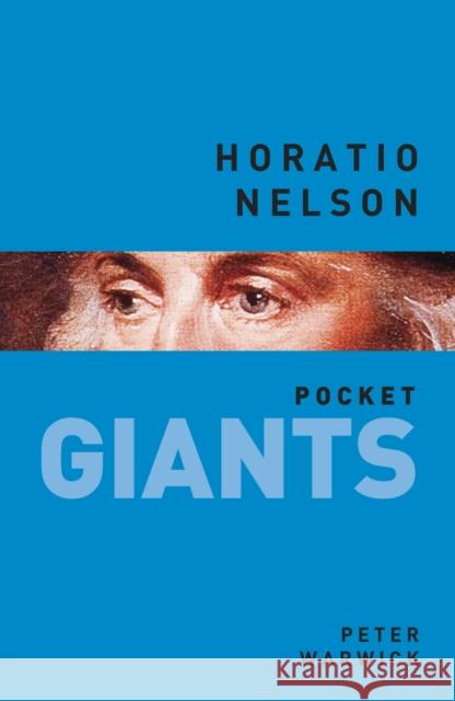 Horatio Nelson: pocket GIANTS Peter Warwick 9780750962667