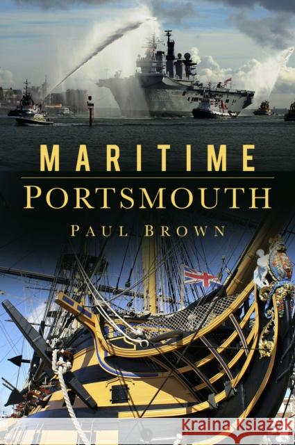 Maritime Portsmouth Paul Brown 9780750965132