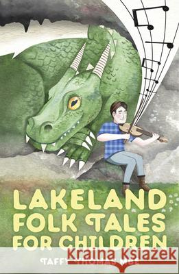 Lakeland Folk Tales for Children Thomas, Taffy 9780750966115