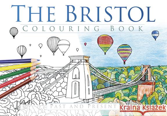 The Bristol Colouring Book: Past & Present The History Press 9780750967600 The History Press