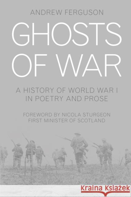 Ghosts of War: A History of World War I in Poetry and Prose Ferguson, Andrew 9780750967693