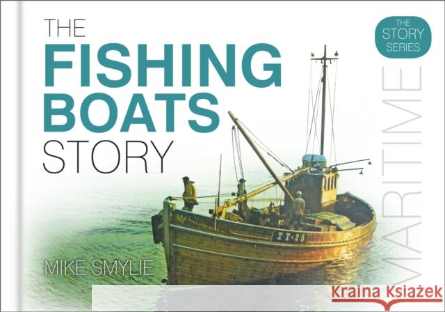 The Fishing Boats Story Mike Smylie 9780750969970 The History Press Ltd