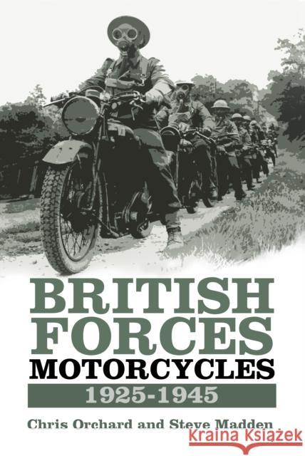 British Forces Motorcycles 1925-1945 Steve Madden 9780750970235 The History Press Ltd