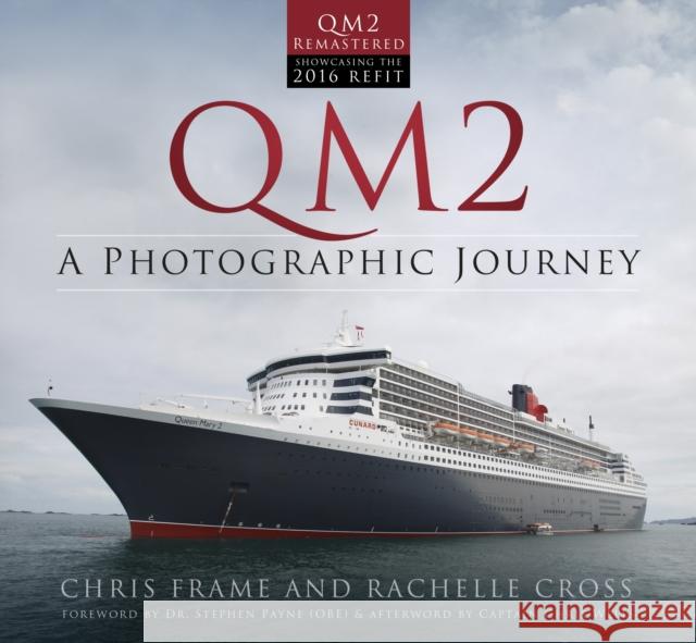 QM2: A Photographic Journey Rachelle Cross 9780750970303 History Press