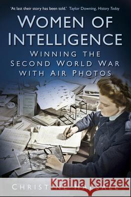 Women of Intelligence: Winning the Second World War with Air Photos Christine Halsall 9780750982450