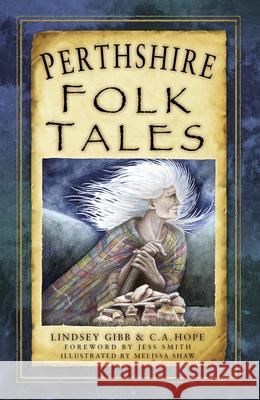 Perthshire Folk Tales Lindsey Gibb C.A. Hope  9780750982542 The History Press Ltd