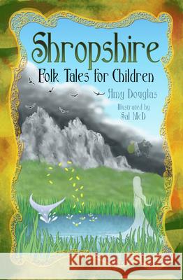Shropshire Folk Tales for Children Amy Douglas 9780750983419