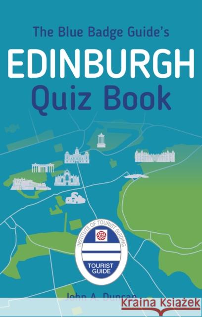 The Blue Badge Guide's Edinburgh Quiz Book Duncan, A. 9780750983501