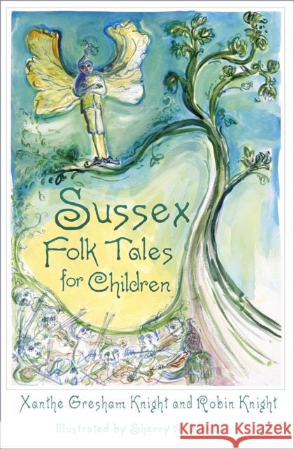 Sussex Folk Tales for Children Xanthe Gresham Knight Robin Knight Sherry Robinson 9780750984263