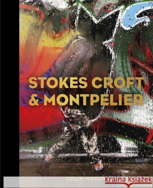 Stokes Croft and Montpelier Colin Moody   9780750987745 The History Press Ltd