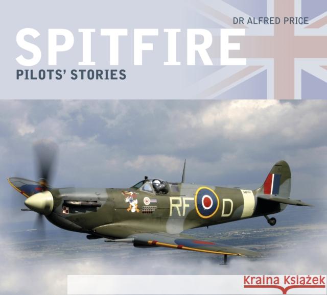 Spitfire: Pilots' Stories Alfred Price 9780750987844