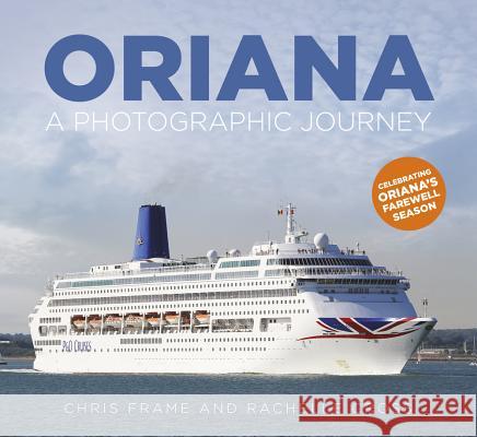 Oriana: A Photographic Journey Rachelle Cross Chris Frame 9780750989251 