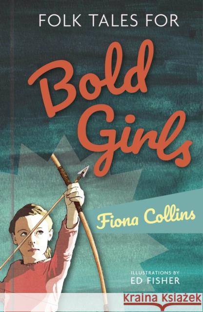 Folk Tales for Bold Girls Fiona Collins 9780750990493