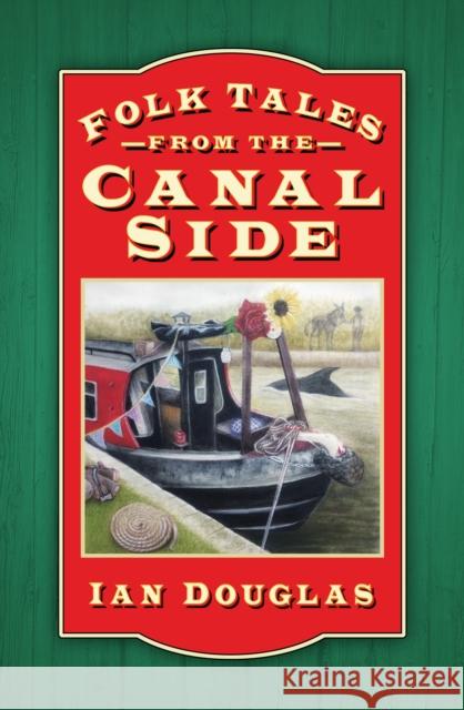 Folk Tales from the Canal Side Ian Douglas 9780750990547 The History Press Ltd