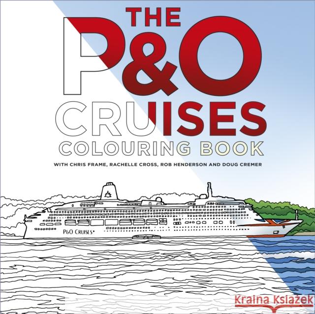 The P&O Cruises Colouring Book Doug Cremer 9780750991520