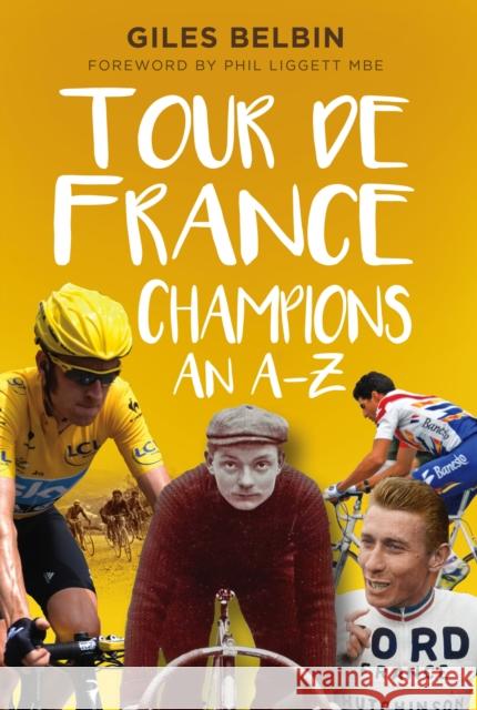 Tour de France Champions: An A-Z Giles Belbin 9780750992008