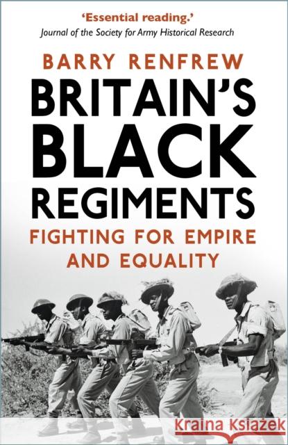 Britain's Black Regiments: Fighting for Empire and Equality Barry Renfrew 9780750994965 The History Press Ltd