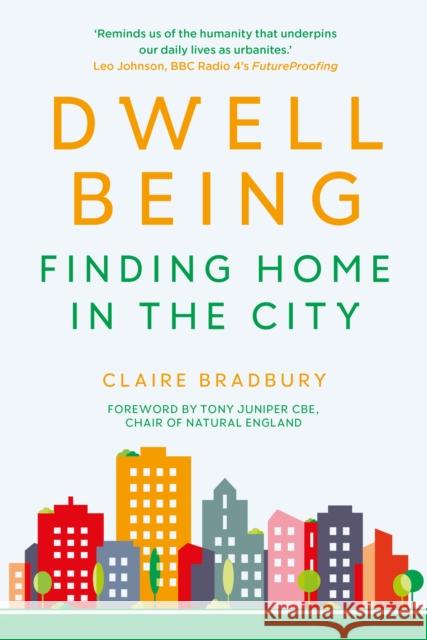 Dwellbeing: Finding Home in the City CLAIRE BRADBURY 9780750996020 The History Press Ltd