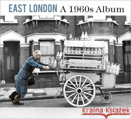 East London: A 1960s Album: A 1960s Album Steve Lewis 9780750997447