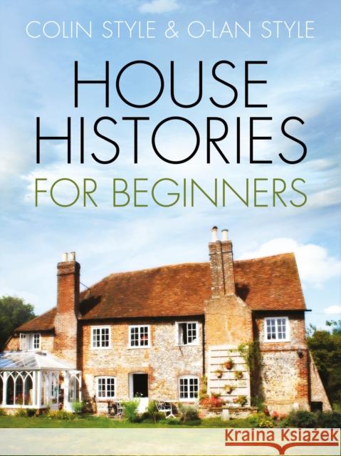 House Histories for Beginners O-lan Style 9780750997980 The History Press Ltd