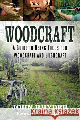 Woodcraft: A Guide to Using Trees for Woodcraft and Bushcraft John Rhyder 9780750998185 The History Press Ltd